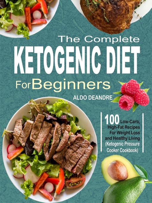 Title details for The Complete Ketogenic Diet for Beginners by Aldo Deandre - Available